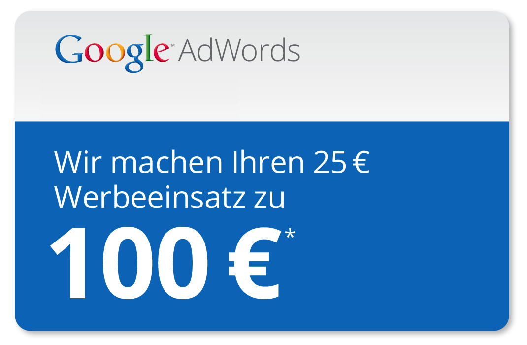 Google - Wir machen Ihren  €25-Werbeeinsatz zu €100* - Gültig bis  15/07/2014