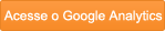 Acesse o Google Analytics
