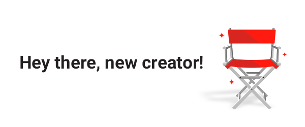 Hey there, new creator!