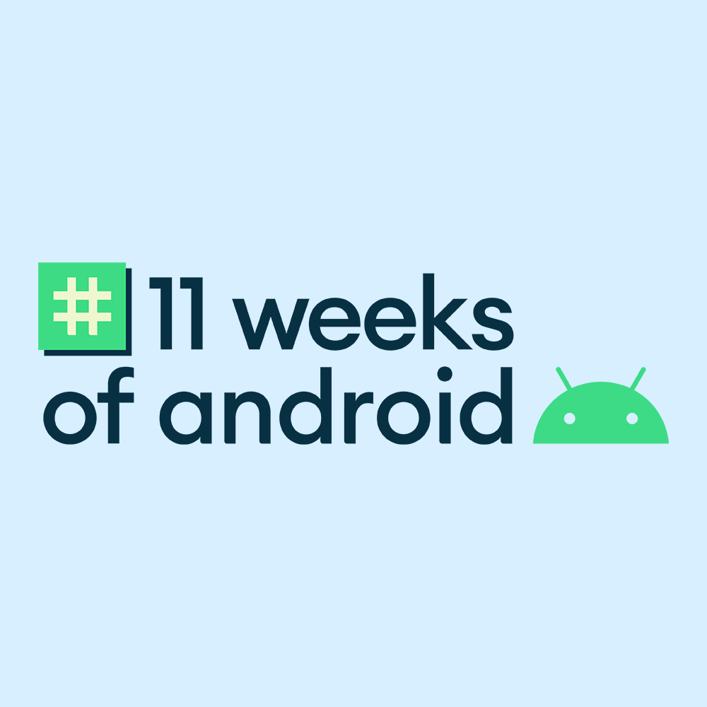 11 weeks of android with Android droid logo